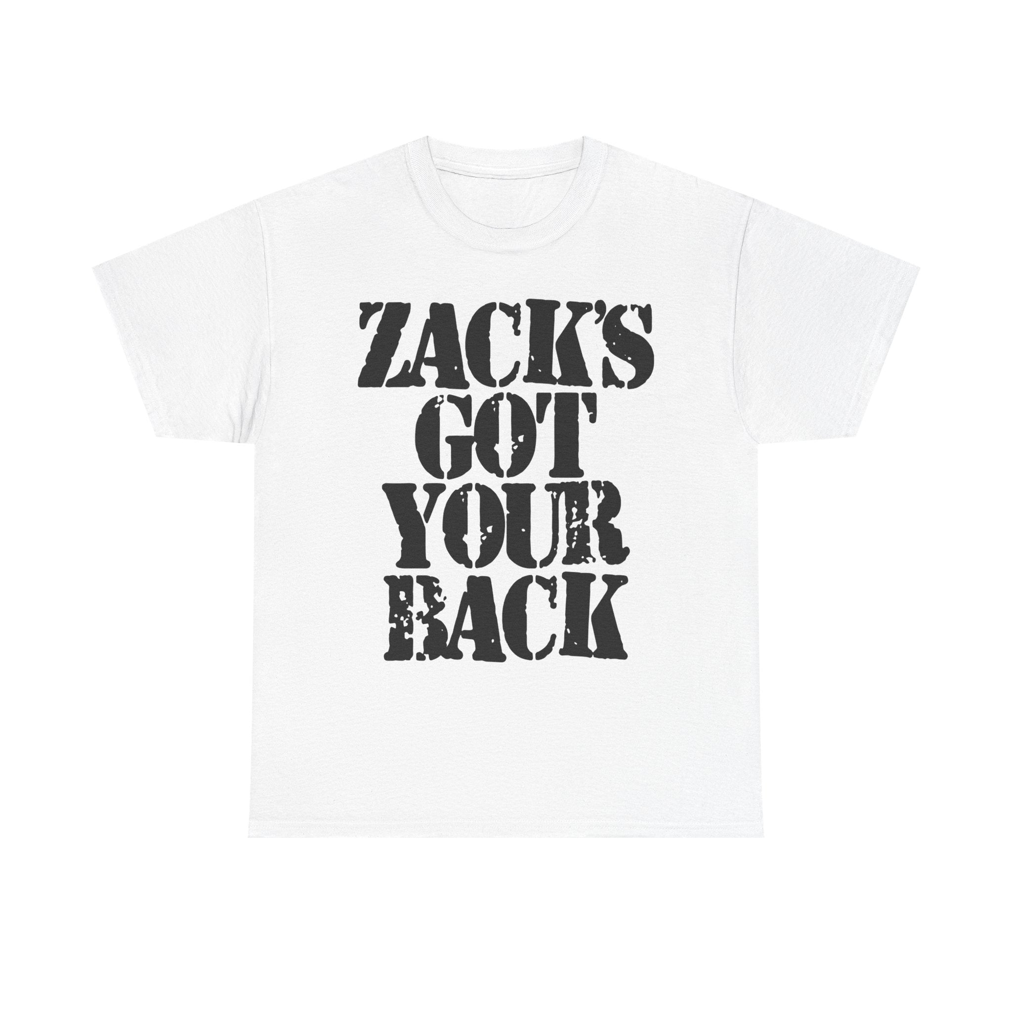 ZACK'S GOT YOUR BACK - Heavy Cotton