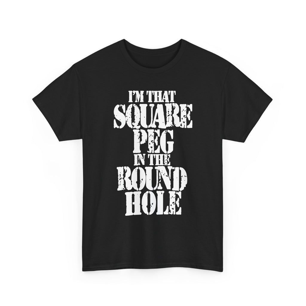 I'M THAT SQUARE PEG IN THE ROUND HOLE - Heavy Cotton