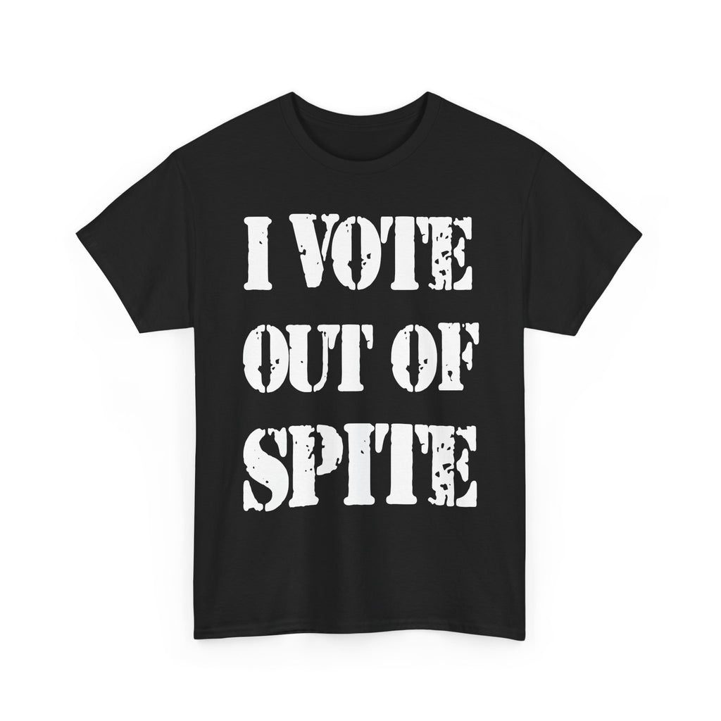 I VOTE OUT OF SPITE - Heavy Cotton