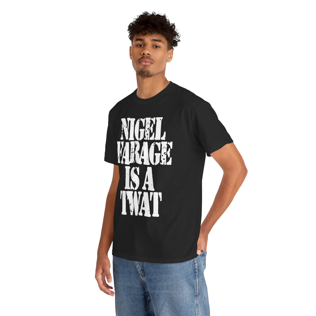 NIGEL FARAGE IS A TWAT - Heavy Cotton