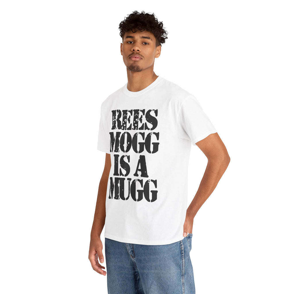 REES MOGG IS A MUGG - Heavy Cotton