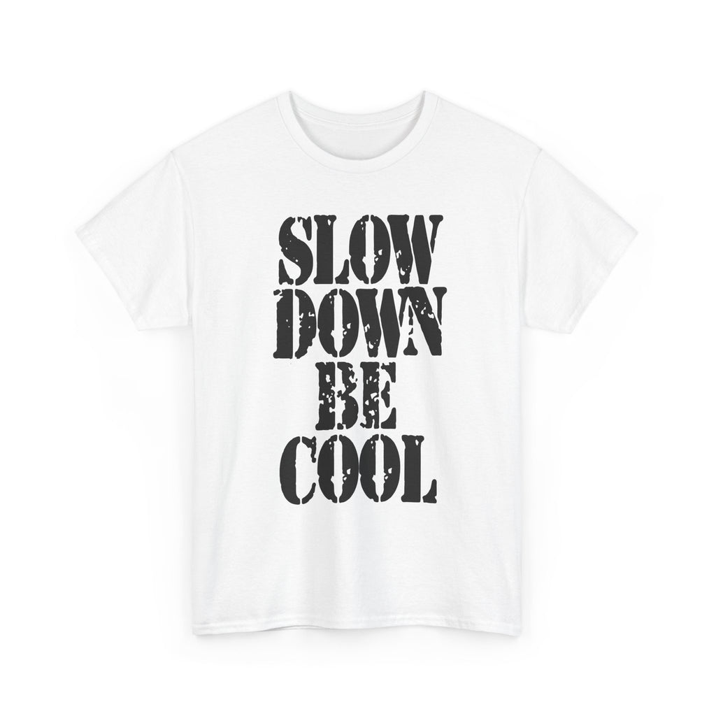 SLOW DOWN BE COOL - Heavy Cotton