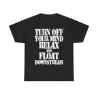 TURN OFF YOUR MIND RELAX AND FLOAT DOWNSTREAM - Heavy Cotton