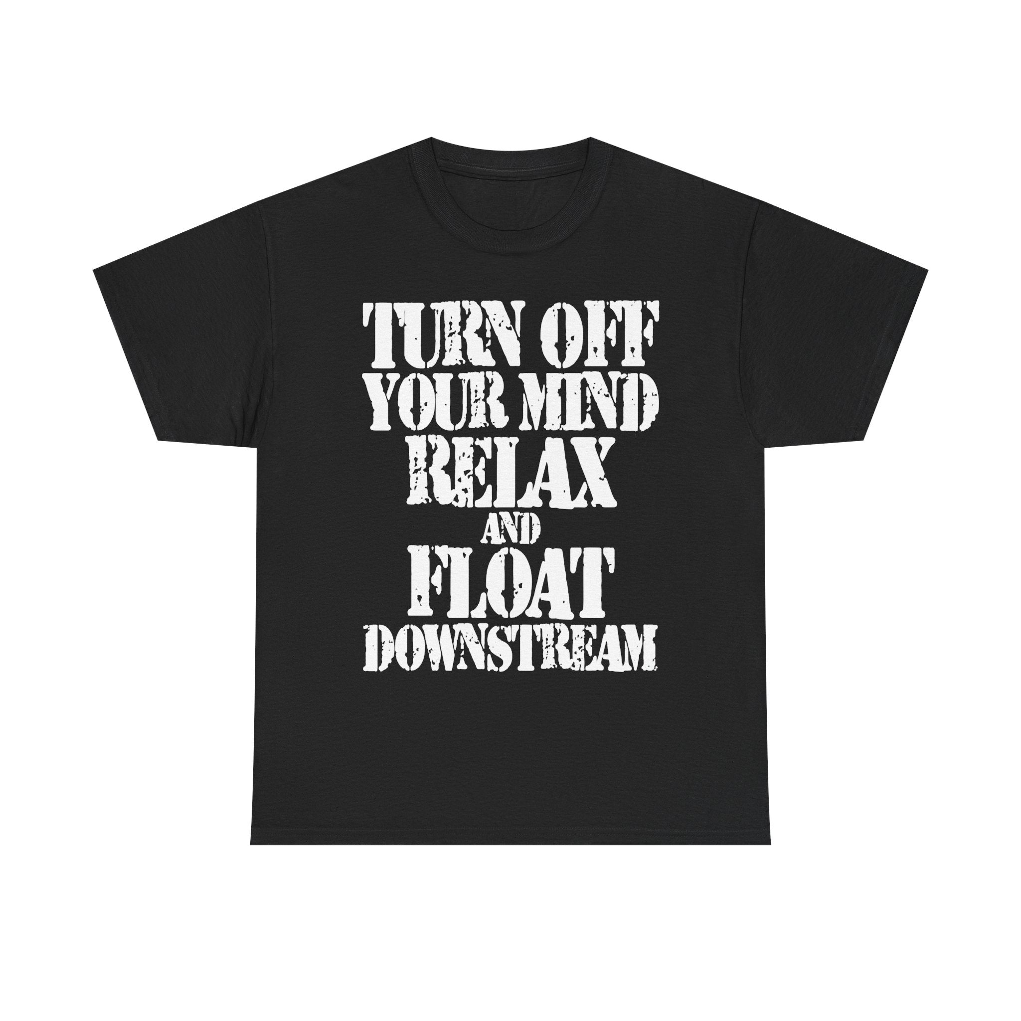 TURN OFF YOUR MIND RELAX AND FLOAT DOWNSTREAM - Heavy Cotton