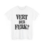 VERT DER FERK? - Heavy Cotton