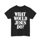WHAT WOULD JESUS DO? - Heavy Cotton