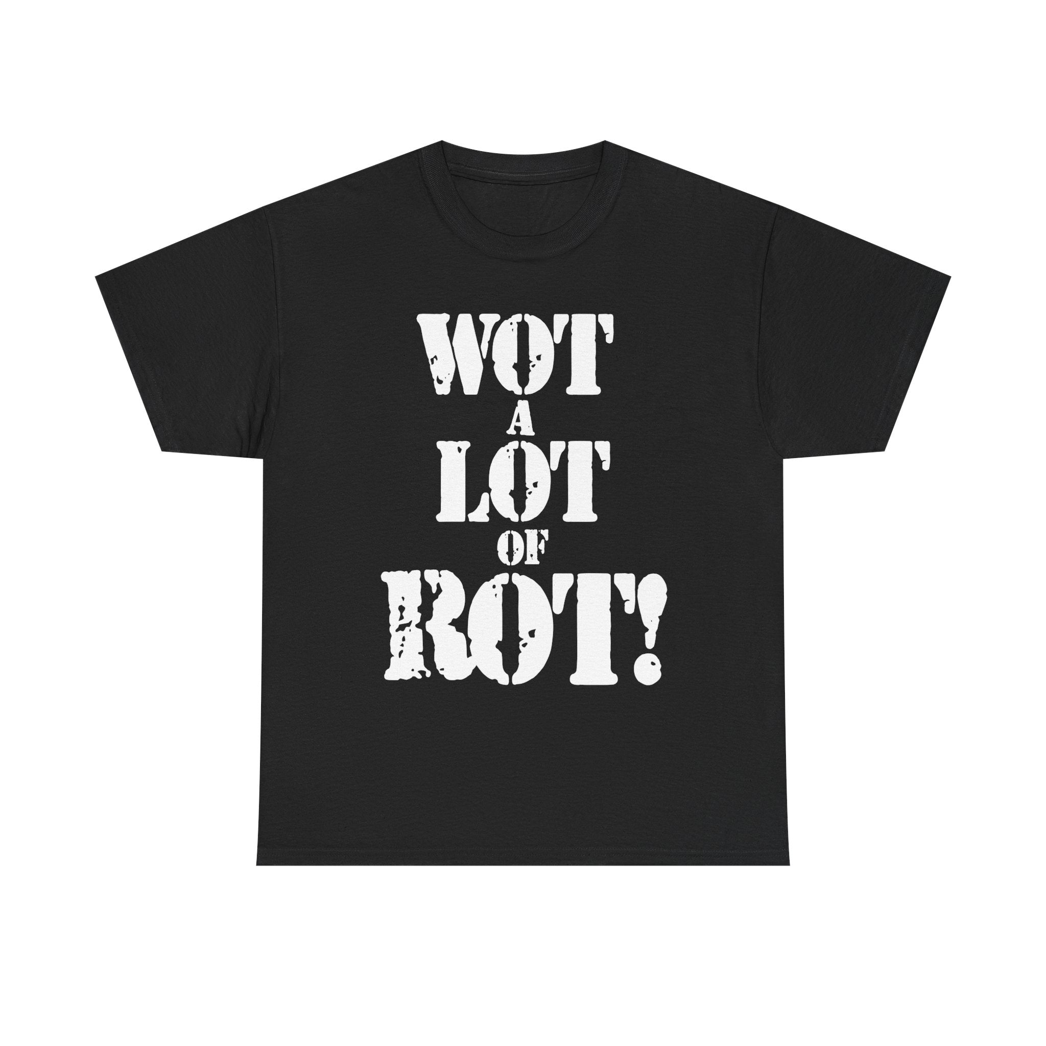 WOT A LOT OF ROT - Heavy Cotton