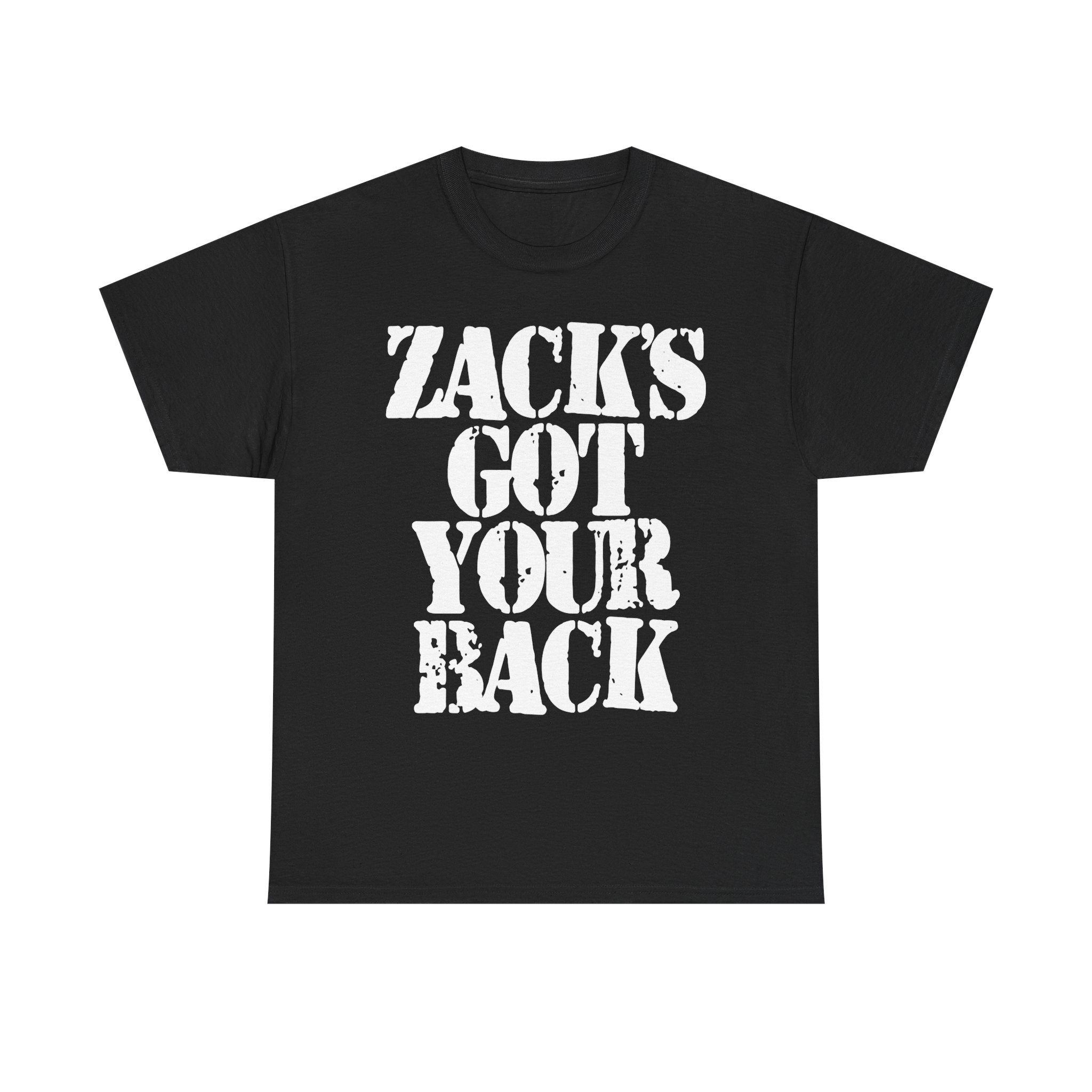 ZACK'S GOT YOUR BACK - Heavy Cotton