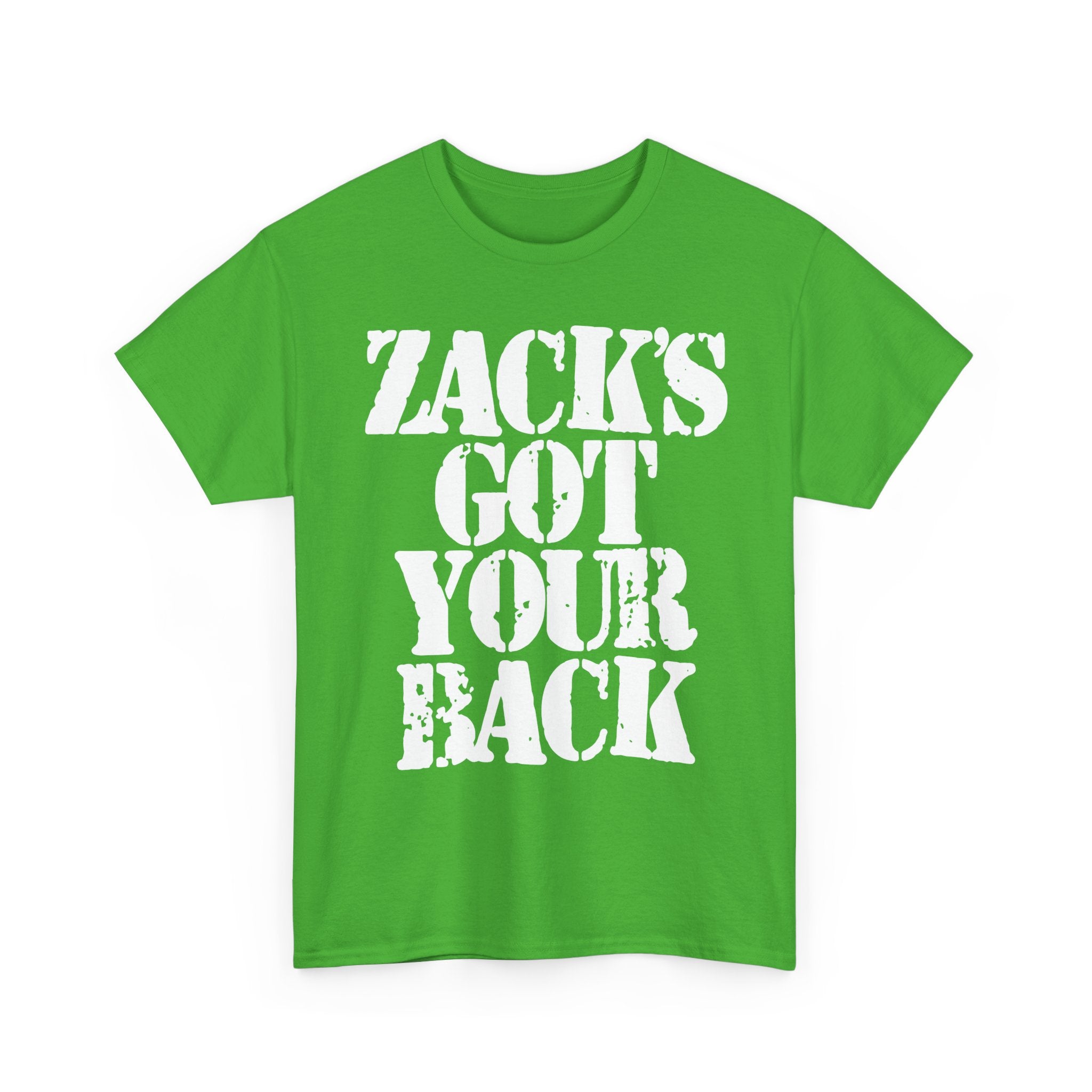 ZACK'S GOT YOUR BACK - Heavy Cotton