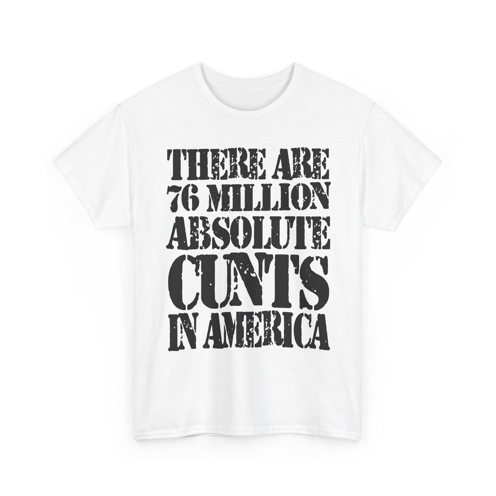 76 MILLION ABSOLUTE CUNTS IN AMERICA - Heavy Cotton