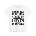 76 MILLION ABSOLUTE CUNTS IN AMERICA - Heavy Cotton