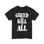 GREED WILL KILL US ALL - Heavy Cotton