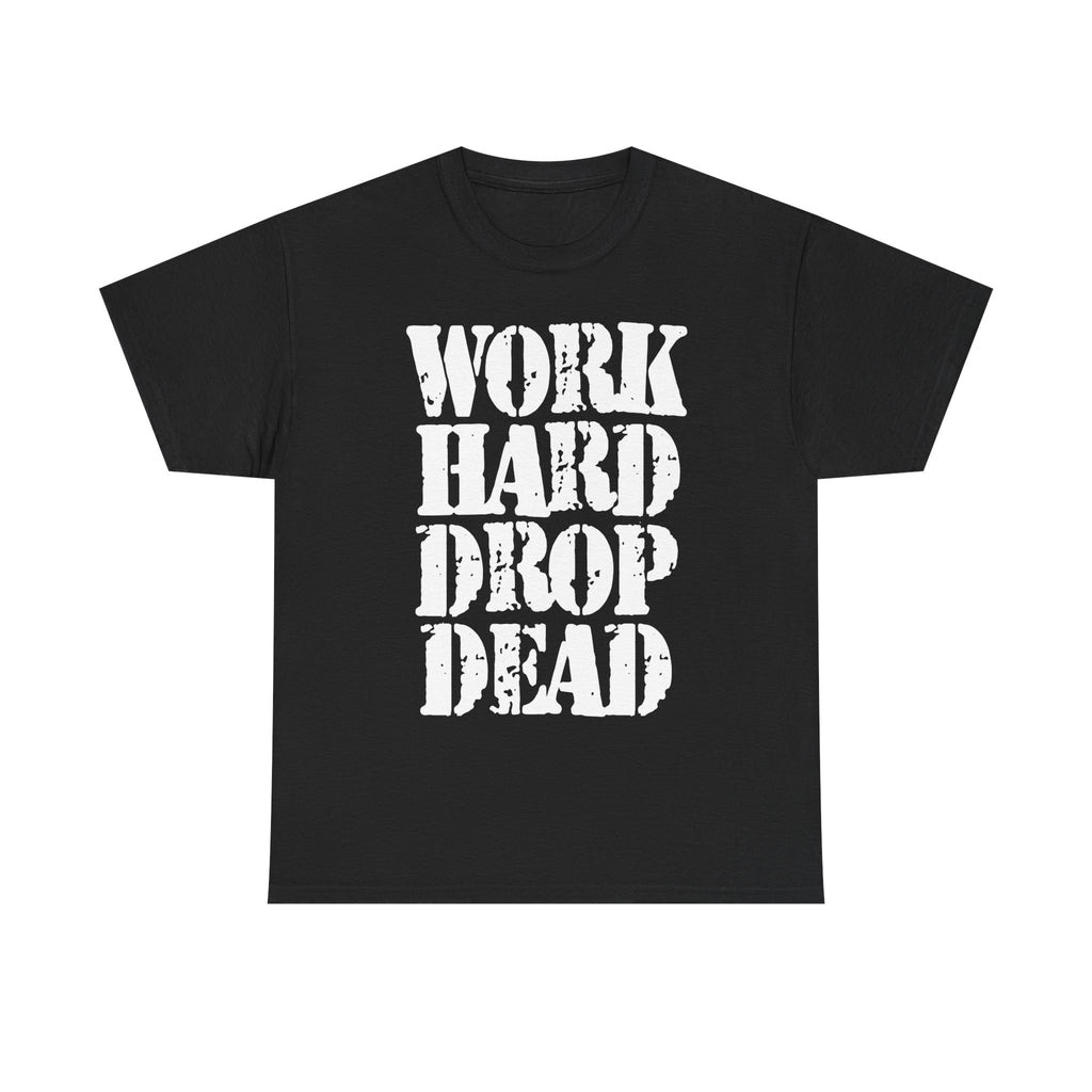 WORK HARD DROP DEAD - Heavy Cotton