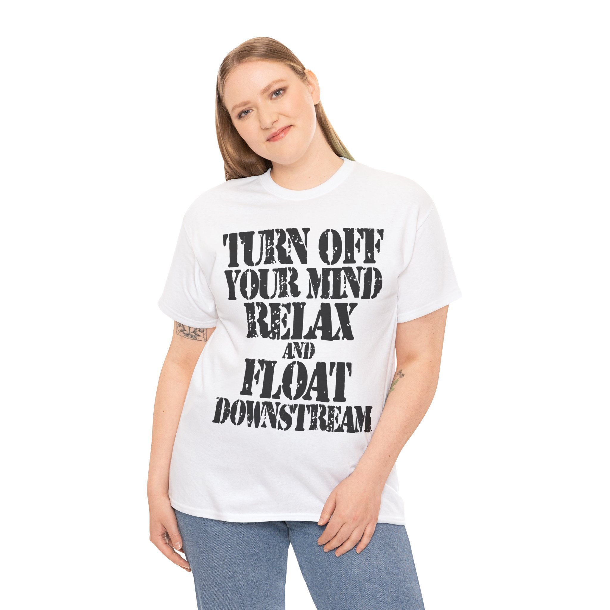 TURN OFF YOUR MIND RELAX AND FLOAT DOWNSTREAM - Heavy Cotton
