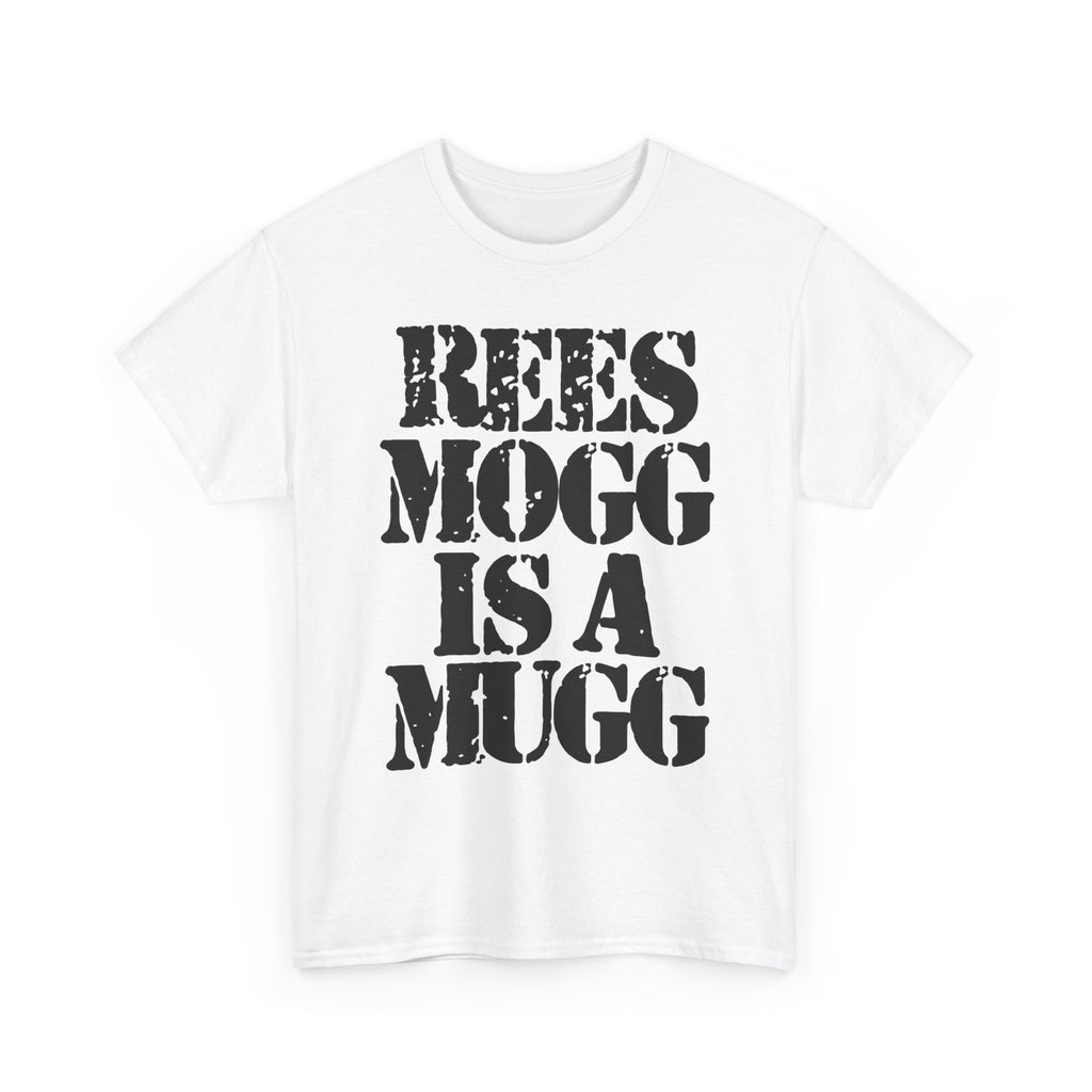 REES MOGG IS A MUGG - Heavy Cotton