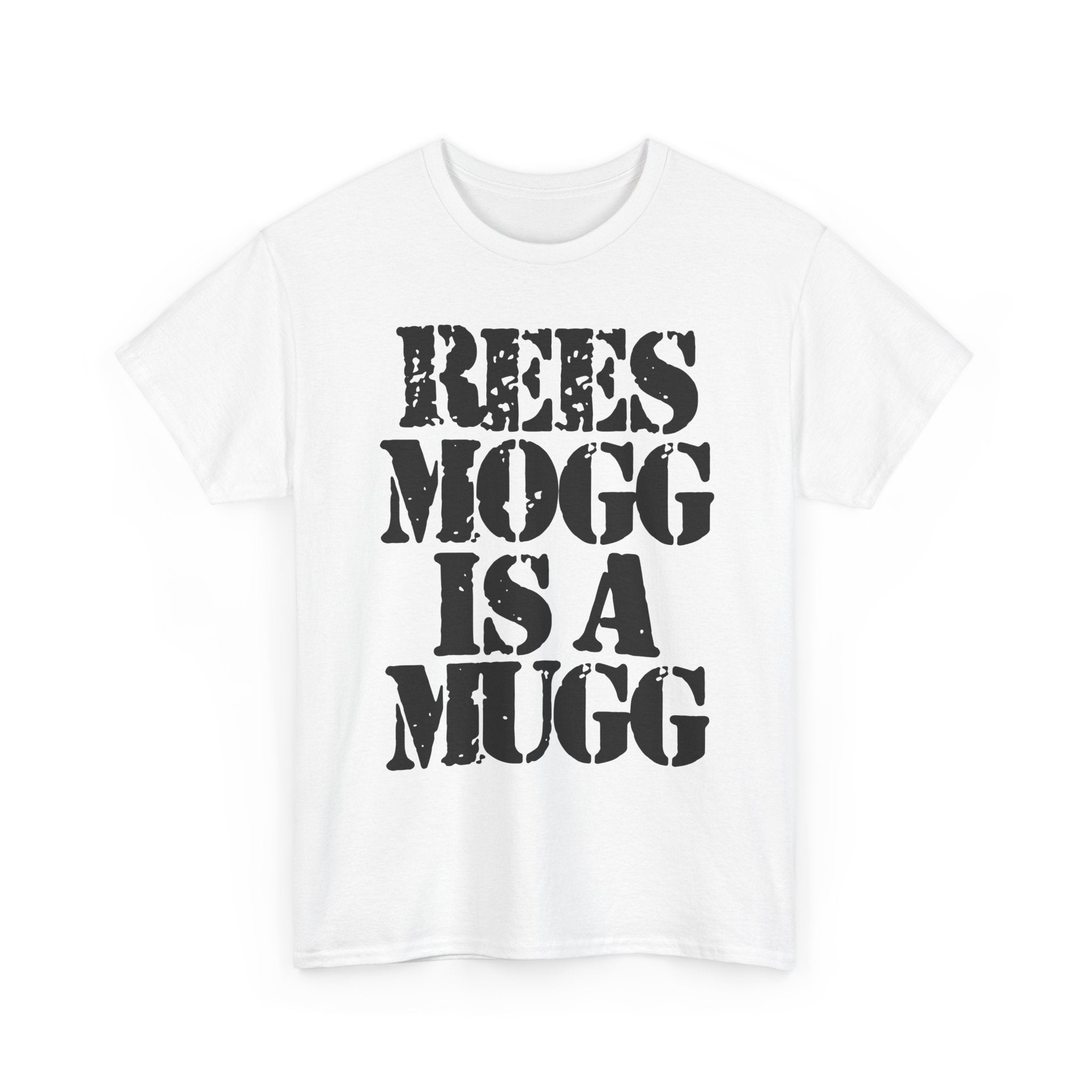 REES MOGG IS A MUGG - Heavy Cotton