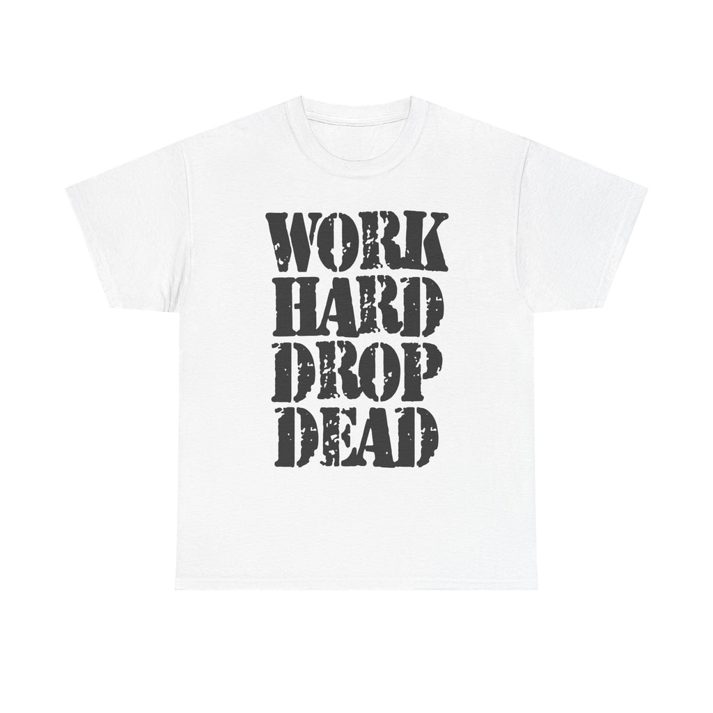 WORK HARD DROP DEAD - Heavy Cotton