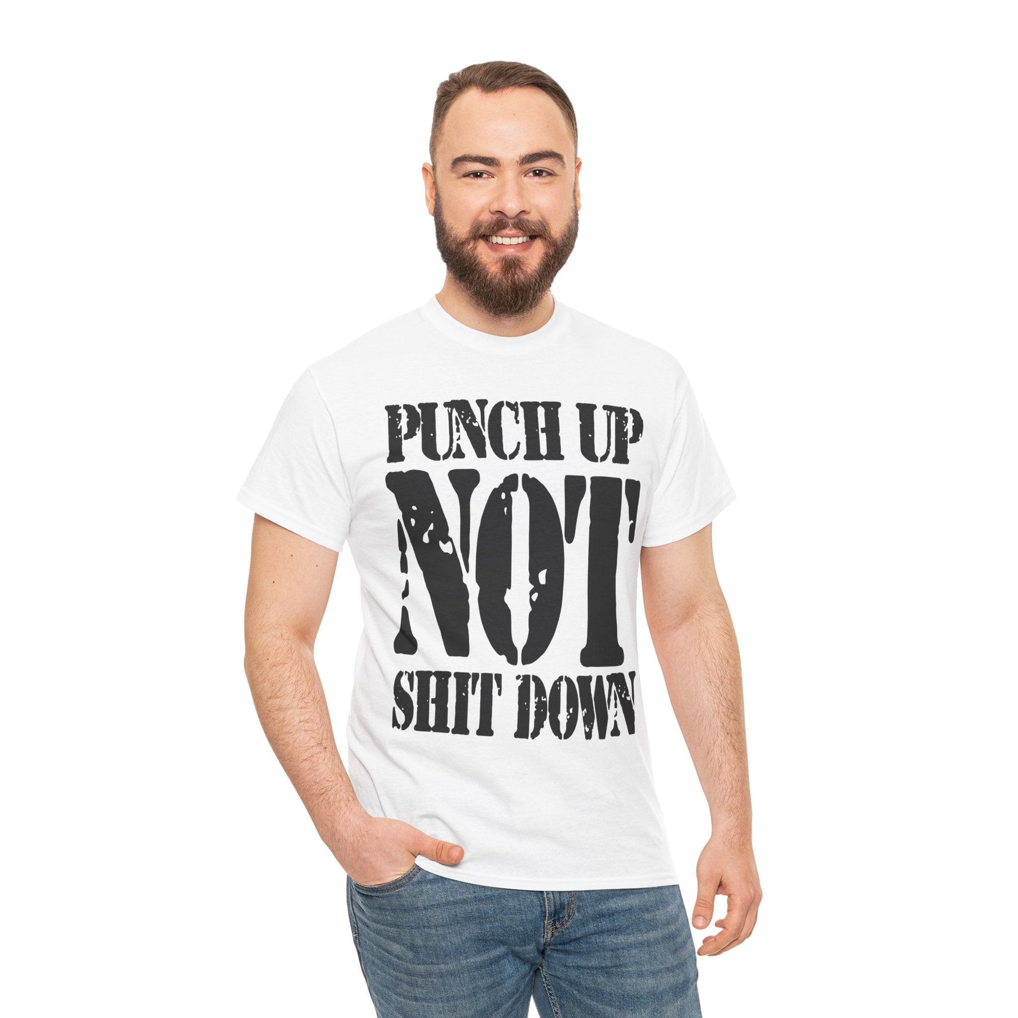 PUNCH UP NOT SHIT DOWN - Heavy Cotton
