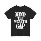 MIND THE WEALTH GAP - Heavy Cotton
