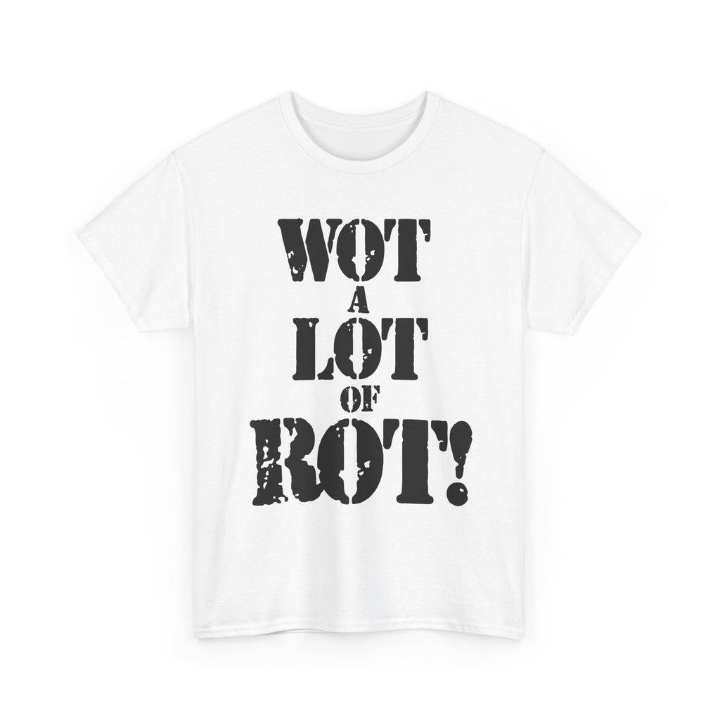 WOT A LOT OF ROT - Heavy Cotton