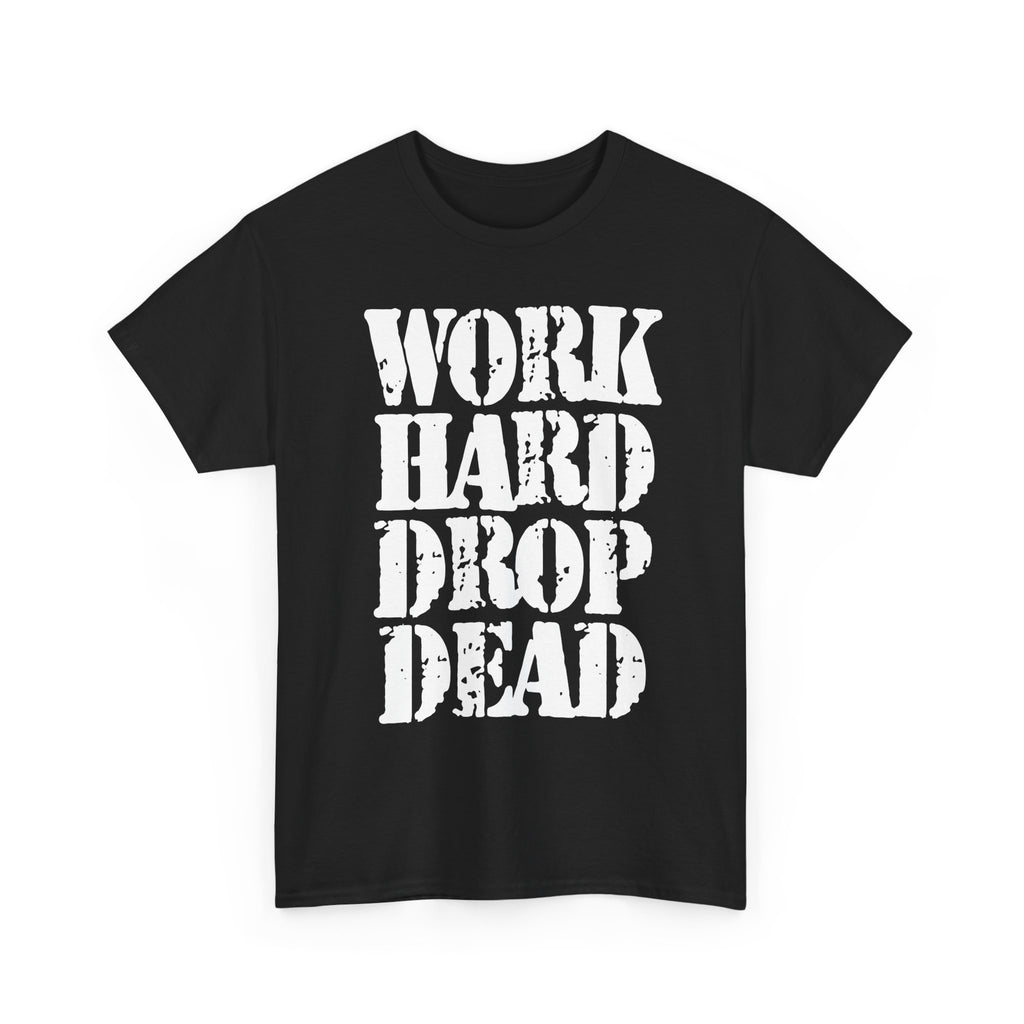 WORK HARD DROP DEAD - Heavy Cotton