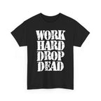 WORK HARD DROP DEAD - Heavy Cotton