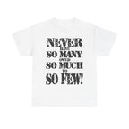 NEVER HAVE SO MANY OWED SO MUCH TO SO FEW - Heavy Cotton
