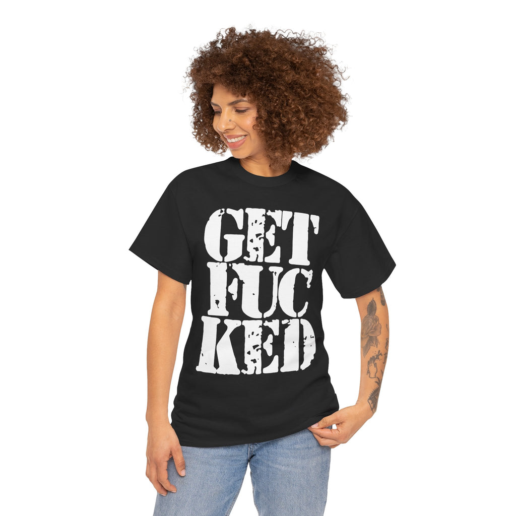 GET FUCKED - Heavy Cotton