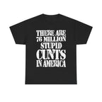 76 MILLION STUPID CUNTS IN AMERICA - Heavy Cotton