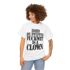 BOZO DE PFEFFEL FUCKWIT IS A CLOWN - Heavy Cotton