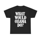 WHAT WOULD OBAMA DO? - Heavy Cotton