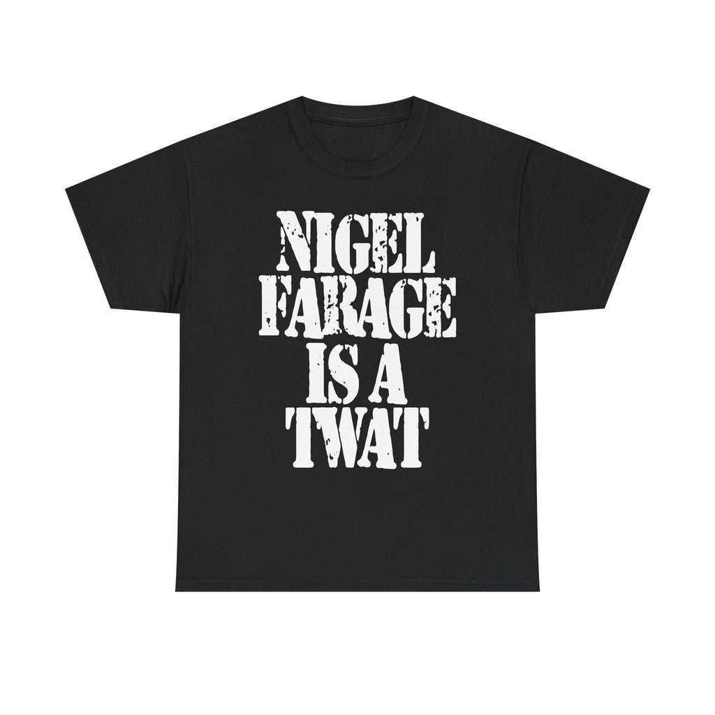NIGEL FARAGE IS A TWAT - Heavy Cotton