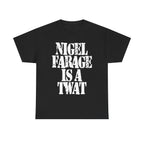 NIGEL FARAGE IS A TWAT - Heavy Cotton