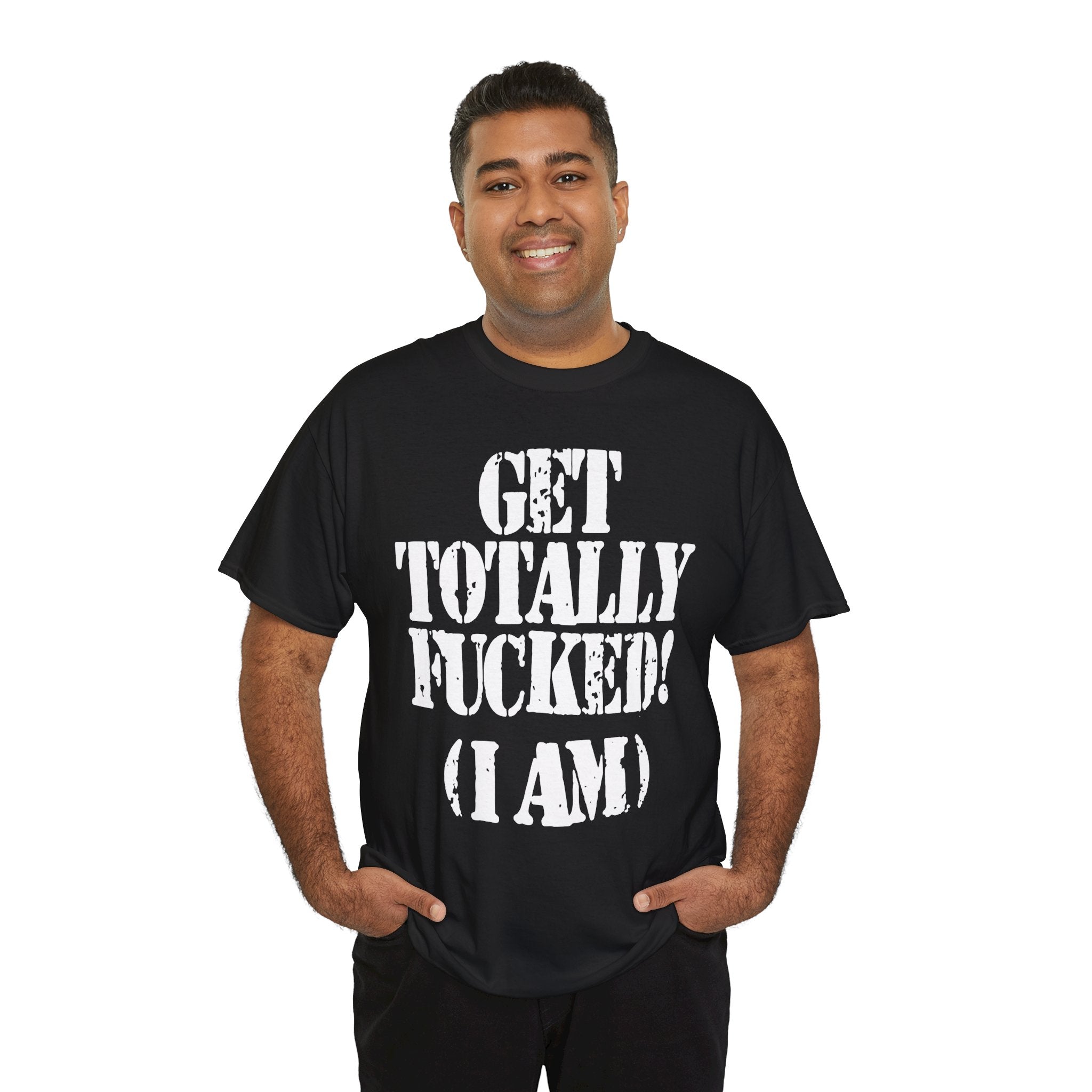 GET TOTALLY FUCKED (I AM) - Heavy Cotton