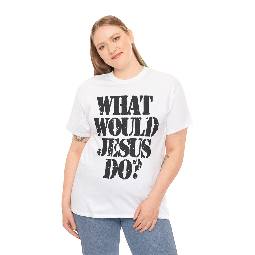 WHAT WOULD JESUS DO? - Heavy Cotton