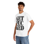 GET FUCKED - Heavy Cotton