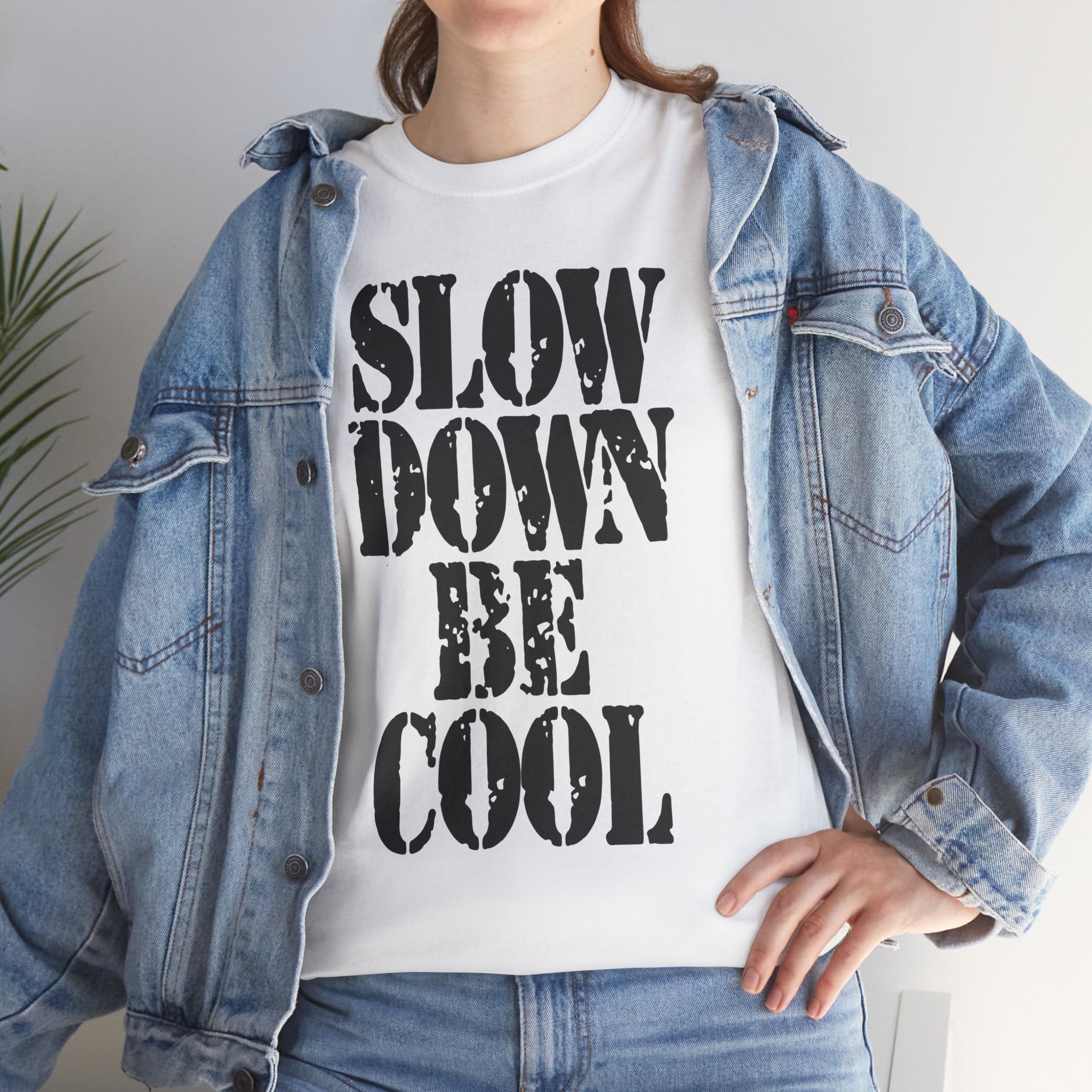 SLOW DOWN BE COOL - Heavy Cotton