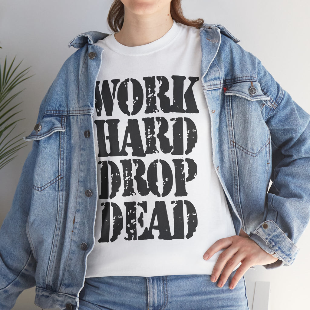 WORK HARD DROP DEAD - Heavy Cotton