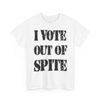 I VOTE OUT OF SPITE - Heavy Cotton