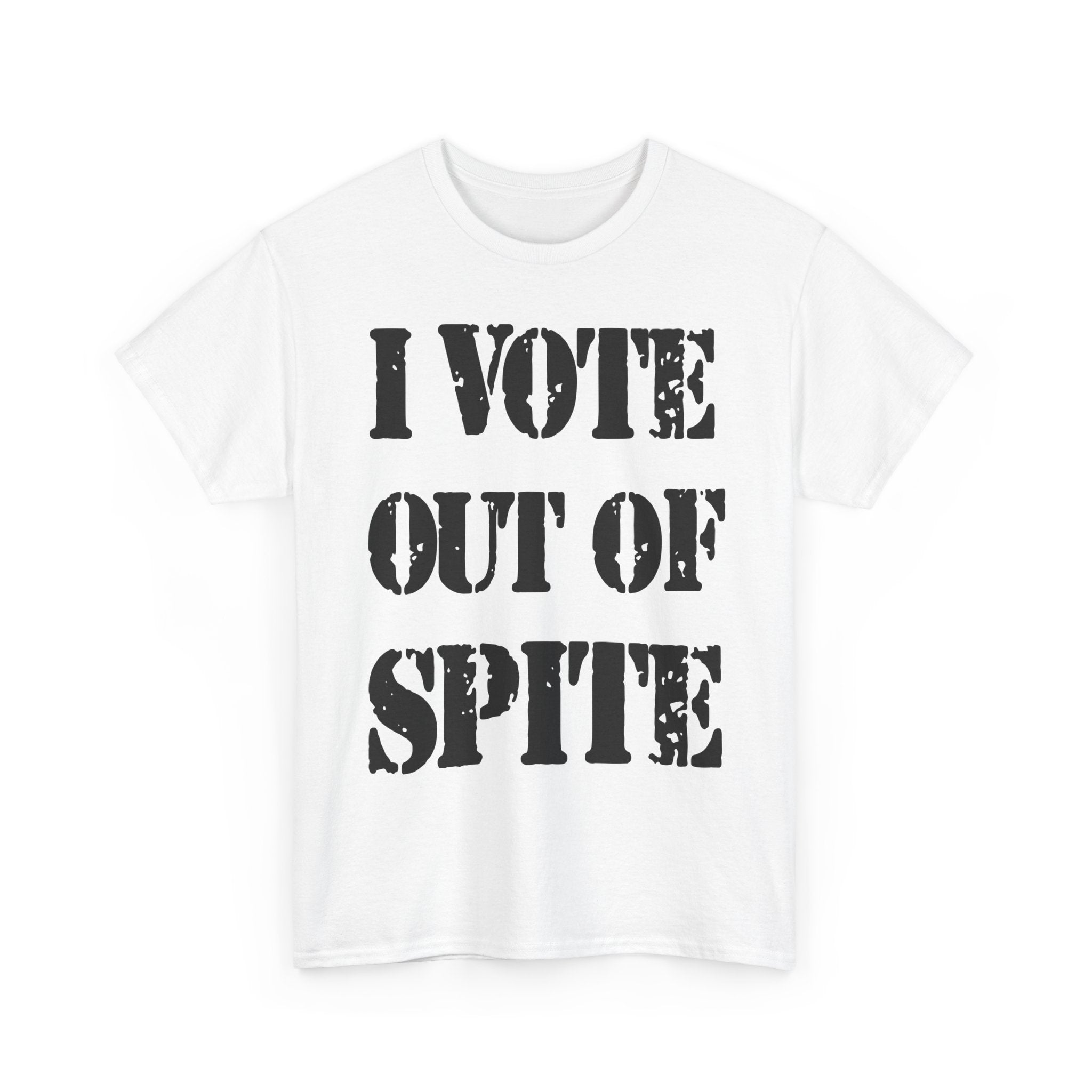 I VOTE OUT OF SPITE - Heavy Cotton