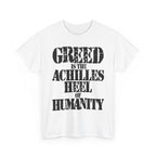 GREED IS THE ACHILLED HEEL OF HUMANITY - Heavy Cotton