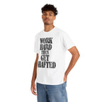 WORK HARD THEN GET SHAFTED - Heavy Cotton