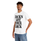 ZACK'S GOT YOUR BACK - Heavy Cotton