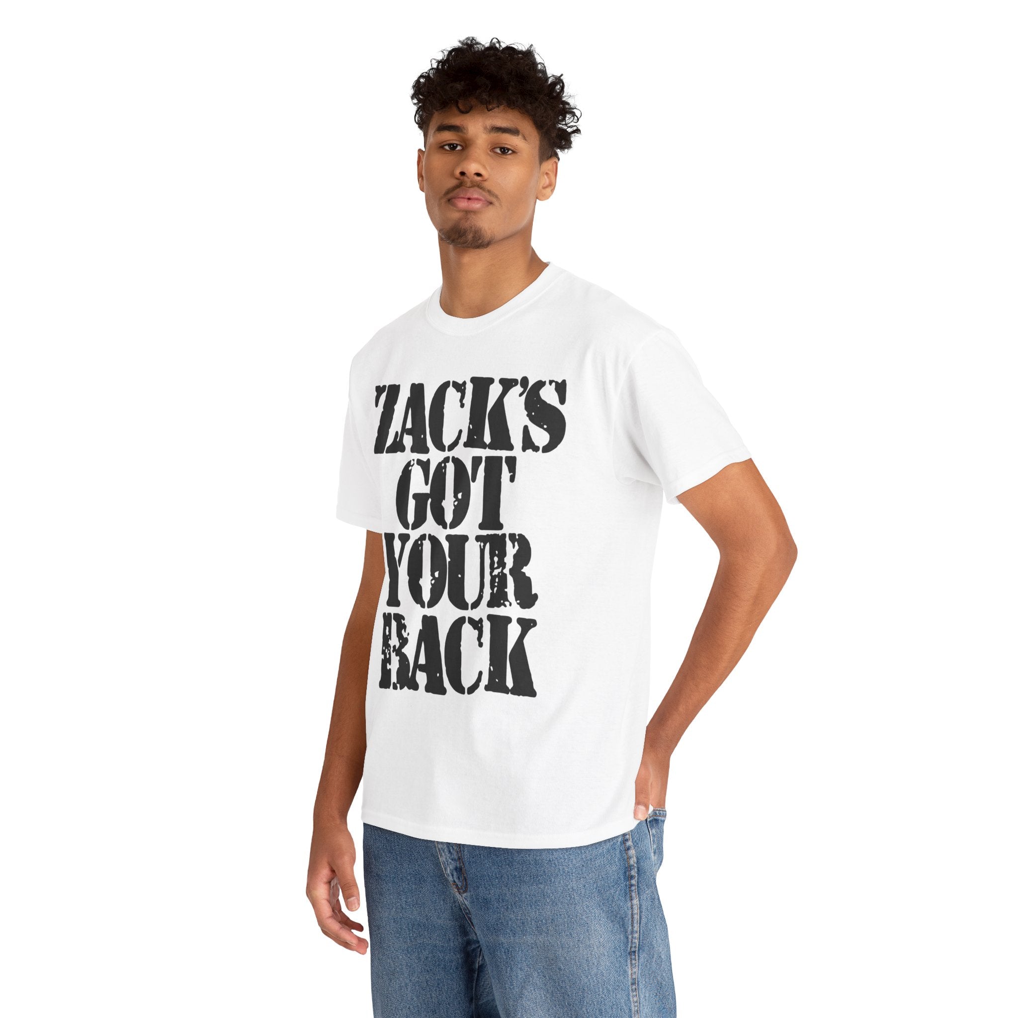 ZACK'S GOT YOUR BACK - Heavy Cotton