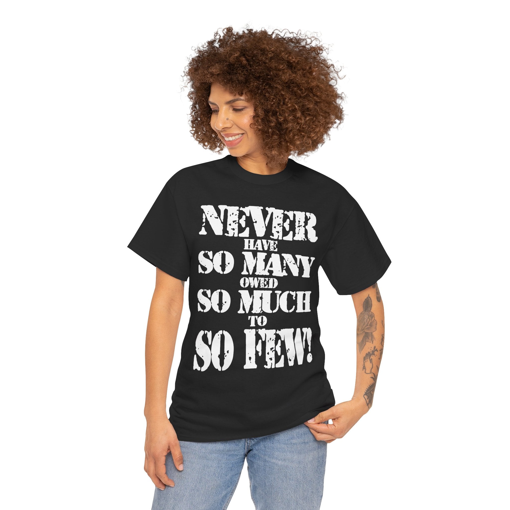 NEVER HAVE SO MANY OWED SO MUCH TO SO FEW - Heavy Cotton