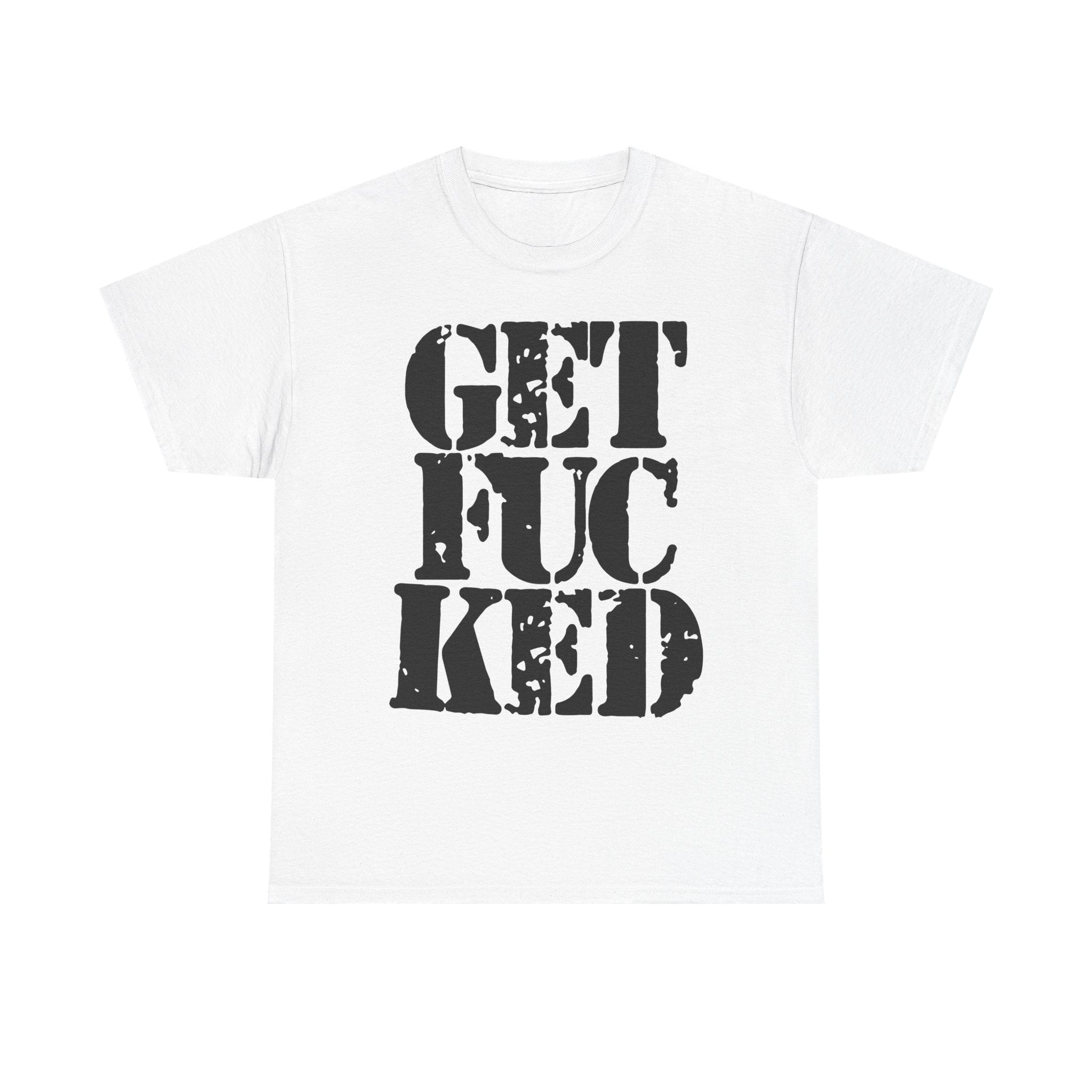 GET FUCKED - Heavy Cotton