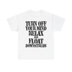 TURN OFF YOUR MIND RELAX AND FLOAT DOWNSTREAM - Heavy Cotton